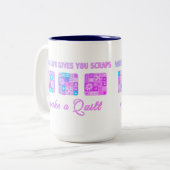 When Life Gives You Scraps Make A Quilt ツートーンマグカップ (正面左)