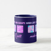 When Life Gives You Scraps Make A Quilt マグカップ (中央)