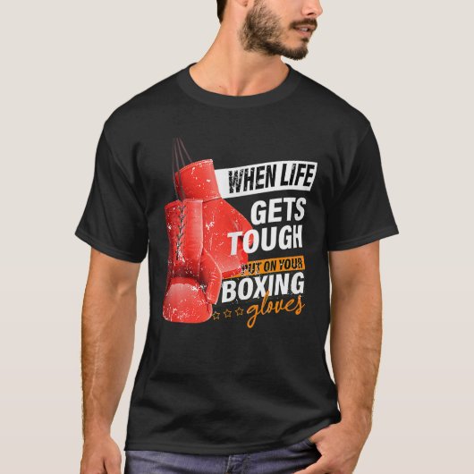 When Lifes Gets Tough Put On Your Boxing Gloves Bo Tシャツ (正面)
