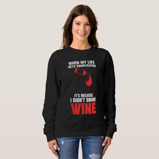 when my life gets complicated wine Winemaker Wine スウェットシャツ (正面フル)