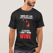 when my life gets complicated wine Winemaker Wine Tシャツ (正面)