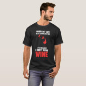 when my life gets complicated wine Winemaker Wine Tシャツ (正面フル)