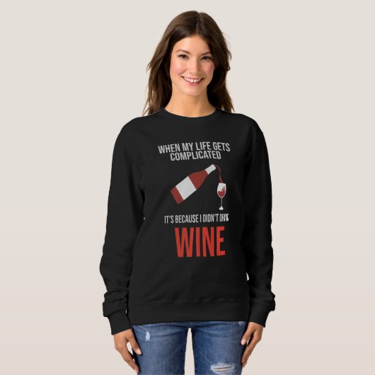 when my life gets I didn't drink wine wine wine dr スウェットシャツ (正面フル)