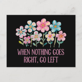 When nothing goes right, go left ポストカード