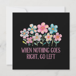 When nothing goes right, go left 招待状