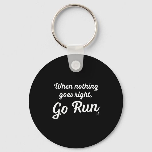 When Nothing Goes Right, Go Run - Fun, Motivationa キーホルダー (正面)