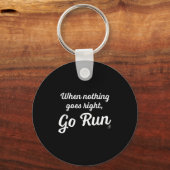 When Nothing Goes Right, Go Run - Fun, Motivationa キーホルダー (正面)