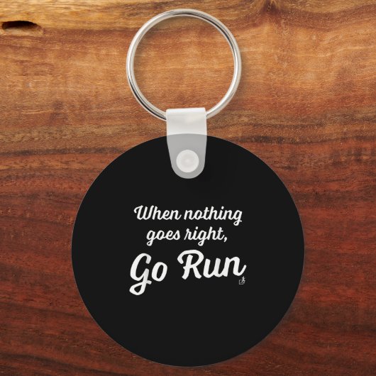 When Nothing Goes Right, Go Run - Fun, Motivationa キーホルダー (正面)