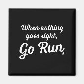 When Nothing Goes Right, Go Run - Fun, Motivationa マグネット (正面)