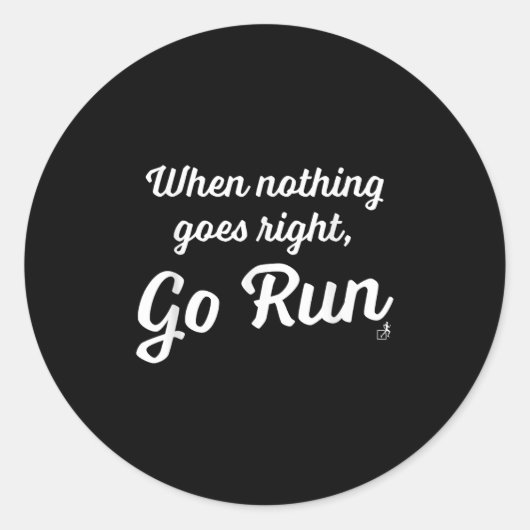 When Nothing Goes Right, Go Run - Fun, Motivationa ラウンドシール (正面)
