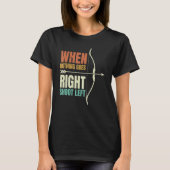 When Nothing Goes Right Shoot Left Archery Archer Tシャツ (正面)