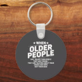 When Older People Say Enjoy Them While They Are Yo キーホルダー (正面)