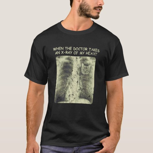 When The Doctor Takes An X ray Of My Heart Tシャツ (正面)