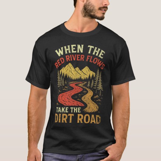 When The Red River Flows Take Dirt Road, Adult Hum Tシャツ (正面)