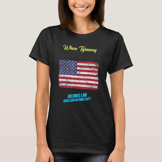 When Tyranny Becomes Law Sarcastic Humor Tシャツ (正面)