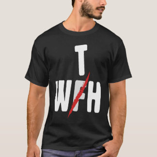 When WFH Becomes WTH For Working From Home Tシャツ