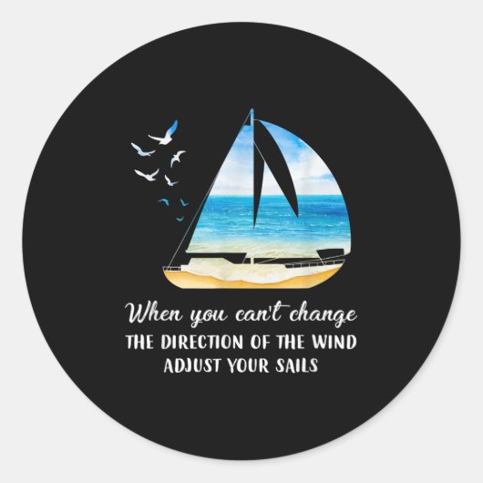 When You Can't Change The Wind Direction Adjust Yo ラウンドシール (正面)