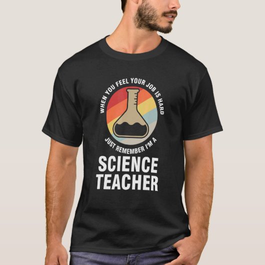 when you feel job science teacher Science Science  Tシャツ (正面)