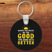 When You Focus On The Good The Good Gets Better Mo キーホルダー (正面)