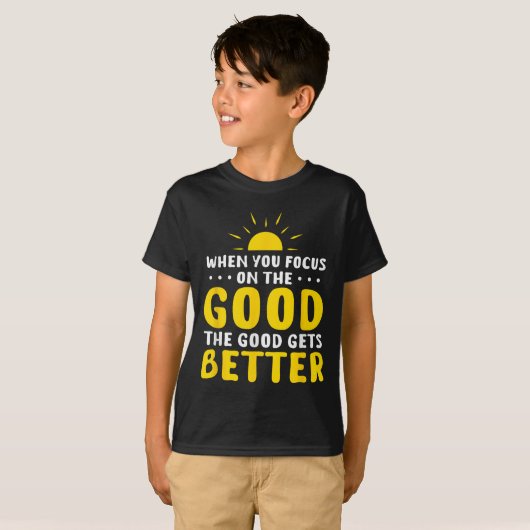 When You Focus On The Good The Good Gets Better Mo Tシャツ (正面フル)