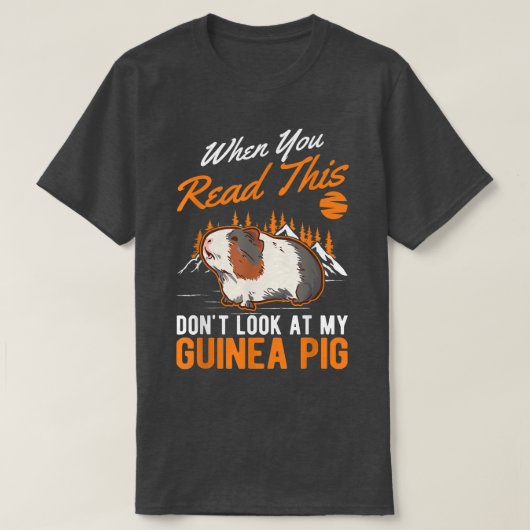 When You Read This Don't Look At My Guinea Pig 560 Tシャツ (デザイン正面)