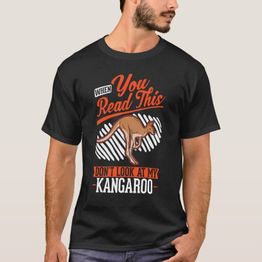When you Read this Don't look at my Kangaroo Tシャツ (正面)