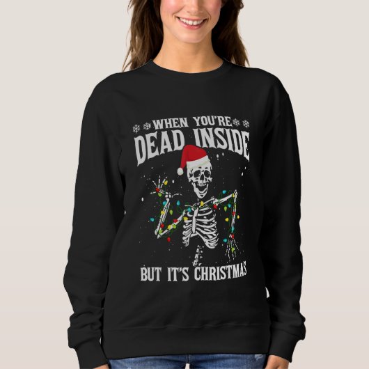 When You're Dead Inside But It's Christmas スウェットシャツ (正面)