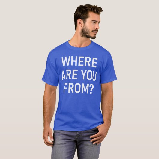 Where Are You From Funny Jokes Sarcastic boy Tシャツ (正面フル)