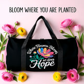 Where Flowers Bloom, Hope Blossoms ダッフルバッグ