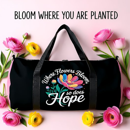 Where Flowers Bloom, Hope Blossoms ダッフルバッグ