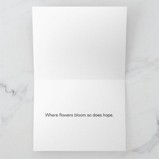 Where flowers bloom so does hope.  カード (内部)