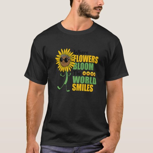 Where Flowers Bloom The World Smiles Botanical Gar Tシャツ (正面)