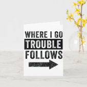 Where I Go Trouble Follows Funny Matching Couple S カード (黄色い花)