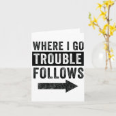 Where I Go Trouble Follows Funny Matching Couple S カード (黄色い花)