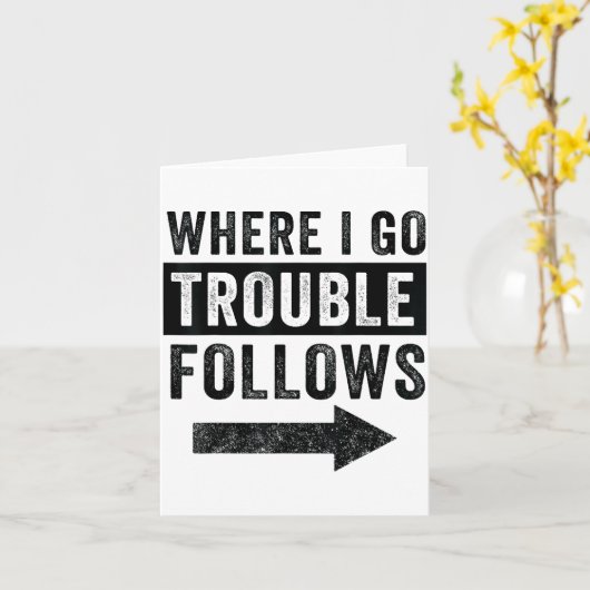 Where I Go Trouble Follows Funny Matching Couple S カード (黄色い花)