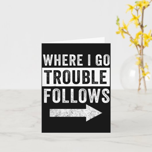 Where I Go Trouble Follows Funny Matching Couple S カード (黄色い花)