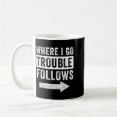 Where I Go Trouble Follows Funny Matching Couple S コーヒーマグカップ (左)