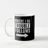 Where I Go Trouble Follows Funny Matching Couple S コーヒーマグカップ (左)