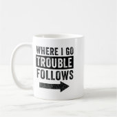 Where I Go Trouble Follows Funny Matching Couple S コーヒーマグカップ (左)