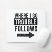 Where I Go Trouble Follows Funny Matching Couple S マウスパッド (マウス)