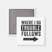 Where I Go Trouble Follows Funny Matching Couple S マグネット (正面/裏面)