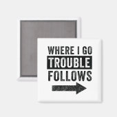 Where I Go Trouble Follows Funny Matching Couple S マグネット (正面/裏面)