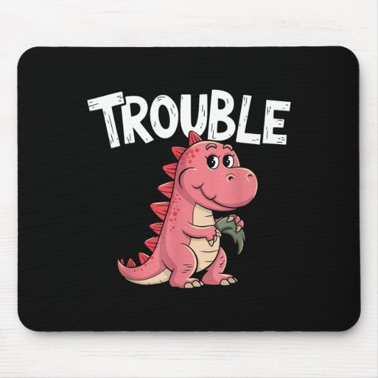Where I Go Trouble Follows I'm Trouble Funny Dinos マウスパッド (正面)
