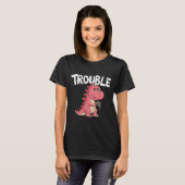 Where I Go Trouble Follows I'm Trouble Funny Dinos Tシャツ (正面フル)