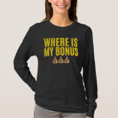 Where Is My Bonus  Employee Office Factory Worker  Tシャツ (正面)