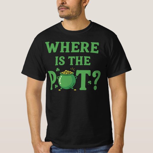 Where Is The Pot Funny St Patrick's Day | Irish Tシャツ (正面)