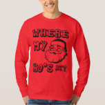 Where My Ho's At - おもしろい Christmas Santa Claus Tシャツ<br><div class="desc">サンタすてきクロースのシャツでユーモアのセンスを見せろ！素晴らしクリスマスのまわりに笑え！</div>