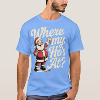 Where My Ho's At Tシャツ