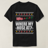WHERE MY HOSE AT FIREFIGHTER Ugly Christmas Sweate Tシャツ (デザイン正面)