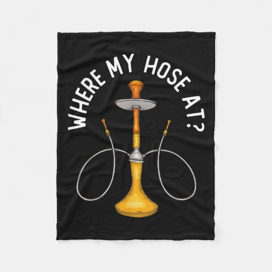 Where My Hose At Funny Hookah Smoking Shisha Smoke フリースブランケット (正面)